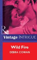 Couverture du livre « Wild Fire (Mills & Boon Vintage Intrigue) » de Debra Cowan aux éditions Mills & Boon Series