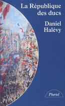 Couverture du livre « La Republique Des Ducs » de Halevy-D aux éditions Pluriel