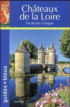 Couverture du livre « Châteaux de la Loire » de Collectif Hachette aux éditions Hachette Tourisme