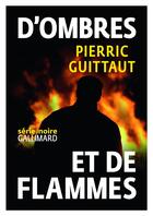 Couverture du livre « D'ombres et de flammes » de Pierric Guittaut aux éditions Gallimard