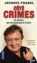 Couverture du livre « Côté crimes ; 36 affaires qui ont passionné la France » de Jacques Pradel aux éditions Pocket