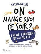 Couverture du livre « On mange quoi ce soir ? un plat, un dessert et hop au lit ! » de Sylvia Gabet aux éditions La Martiniere