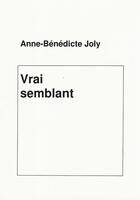 Couverture du livre « Vrai semblant » de Anne-Benedicte Joly aux éditions Joly Anne-benedicte