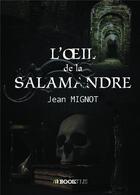 Couverture du livre « L'oeil de la salamandre » de Jean Mignot aux éditions Bookelis