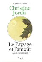 Couverture du livre « Paysage et amour dans le roman anglais » de Christine Jordis aux éditions Seuil
