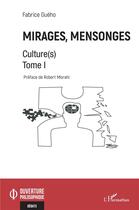 Couverture du livre « Mirages, mensonges Tome 1 : culture(s) » de Fabrice Gueho aux éditions L'harmattan
