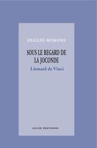 Couverture du livre « Sous le regard de la Joconde : Léonard de Vinci » de Hugues Romano aux éditions Epagine