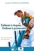 Couverture du livre « Enfants à risques, enfants à promesses ; pour un autre regard dans l'éducation » de Thimothee S. Stuart et Cheryl Bostrom aux éditions Clc Editions