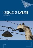 Couverture du livre « Cristaux de barbarie » de Jean-Philippe Katz aux éditions Publibook