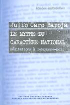 Couverture du livre « Le mythe du caractere national. meditations a rebrousse-poil » de Julio Caro Baroja aux éditions Pu De Bordeaux