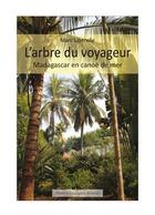 Couverture du livre « L'arbre du voyageur ; Madagascar en kayak de mer » de Marc Liberelle aux éditions Artisans Voyageurs