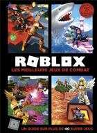 Couverture du livre « Roblox ; les meilleurs jeux de combat ; un guide sur plus de 40 super jeux » de  aux éditions Hachette Jeunesse