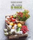 Couverture du livre « Ma cuisine du marché » de Valerie Lhomme aux éditions Larousse