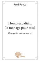 Couverture du livre « Homosexualite... (le mariage pour tous) pourquoi 