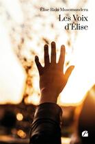 Couverture du livre « Les voix d'Elise : souvenirs obsédants » de Elise Rida Musomandera aux éditions Du Pantheon