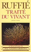 Couverture du livre « Traité du vivant (Tome 1) » de Jacques Ruffié aux éditions Flammarion