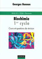 Couverture du livre « Biochimie 1er Cycle ; Cours Et Questions De Revision » de Georges Hennen aux éditions Dunod