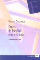 Couverture du livre « Precis de fiscalite internationale (2eme edition) (2e édition) » de Bernard Castagnede aux éditions Puf
