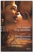 Couverture du livre « Un suspect trop désirable ; dangereuses confidences » de Kathleen Long et Ann Voss Peterson aux éditions Harlequin