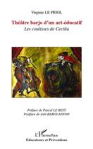 Couverture du livre « Théâtre barjo d'un art-éducatif ; les coulisses de Cecilia » de Virginie Le Priol aux éditions L'harmattan