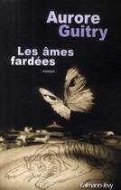 Couverture du livre « Les âmes fardées » de Aurore Guitry aux éditions Calmann-levy