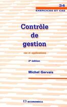 Couverture du livre « Contrôle de gestion ; cas et applications (2e edition) » de Michel Gervais aux éditions Economica