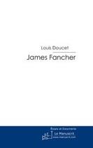 Couverture du livre « James fancher » de Louis Doucet aux éditions Le Manuscrit