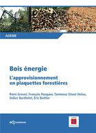 Couverture du livre « Bois énergie ; l'approvisionnement en plaquettes forestières » de  aux éditions Edp Sciences