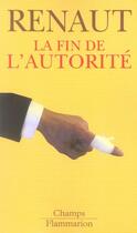 Couverture du livre « Fin de l'autorite (la) » de Renaut aux éditions Flammarion