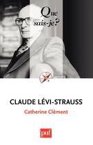Couverture du livre « Claude Lévi-Strauss (5e édition) » de Catherine Clement aux éditions Que Sais-je ?