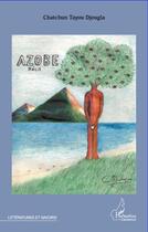 Couverture du livre « Azobe » de Chatchun Tayou Djougla aux éditions L'harmattan