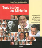 Couverture du livre « Trois etoiles au michelin nouvelle edition » de Mesplede/Ducasse aux éditions Grund