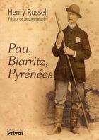 Couverture du livre « Pau, Biarritz, Pyrénées » de Henri Russell aux éditions Privat