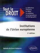Couverture du livre « Institutions de l'union européenne (2e édition) » de De Grove-Valdeyron aux éditions Ellipses