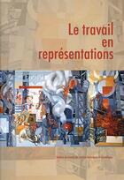 Couverture du livre « Le travail en representations » de Marcilloux P aux éditions Cths Edition