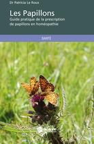 Couverture du livre « Les papillons ; guide pratique de la prescription de papillons en homéopathie » de Patricia Le Roux aux éditions Publibook