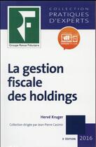 Couverture du livre « La gestion fiscale des holdings (édition 2016) » de Herve Kruger aux éditions Revue Fiduciaire