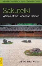 Couverture du livre « Sakuteiki - visions of the japanese garden » de Takei Jiro aux éditions Tuttle