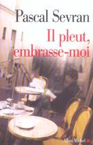 Couverture du livre « Il pleut, embrasse-moi - journal 6 » de Sevran Pascal aux éditions Albin Michel