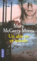 Couverture du livre « Un abri en ce monde » de Mary Mcgarry Morris aux éditions Pocket