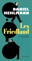 Couverture du livre « Les Friedland » de Daniel Kehlmann aux éditions Editions Actes Sud
