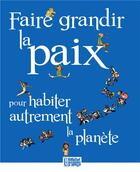 Couverture du livre « Faire grandir la paix pour habiter autrement la planète » de Elise Dilet aux éditions Presses D'ile De France