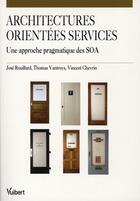 Couverture du livre « Les architectures orientées services » de Jose Rouillard aux éditions Vuibert