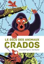 Couverture du livre « Le dico des animaux crados » de Emmanuelle Figueras et Gael Beullier aux éditions Milan