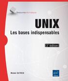 Couverture du livre « Unix ; les bases indispensables (3e édition) » de Michel Dutreix aux éditions Eni