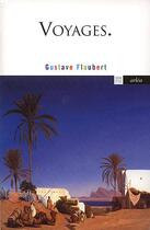 Couverture du livre « Voyages » de Gustave Flaubert aux éditions Arlea