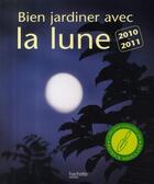 Couverture du livre « Bien jardiner avec la lune (édition 2010) » de Pierre Paris aux éditions Hachette Pratique