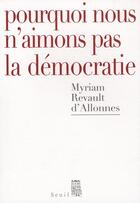 Couverture du livre « Pourquoi nous n'aimons pas la démocratie » de Revault D'Allonnes M aux éditions Seuil