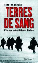 Couverture du livre « Terres de sang ; l'Europe entre Hitler et Staline » de Timothy Snyder aux éditions Gallimard