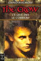 Couverture du livre « The crow ; ce que dit le corbeau » de David Bischoff aux éditions Fleuve Editions